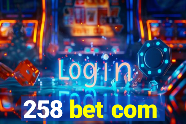 258 bet com